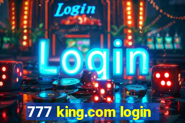 777 king.com login
