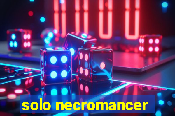 solo necromancer
