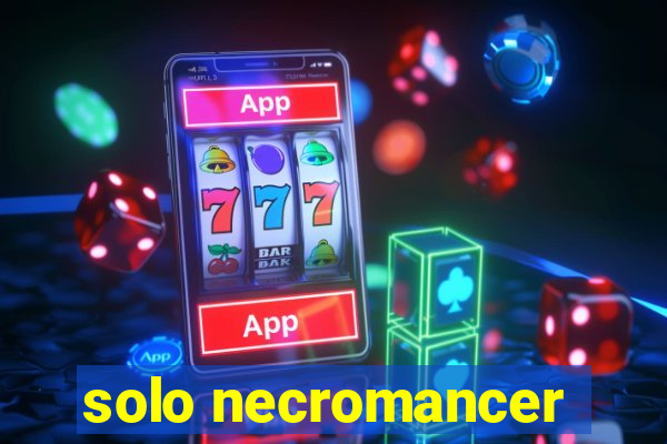 solo necromancer