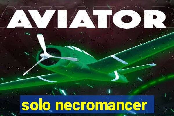 solo necromancer