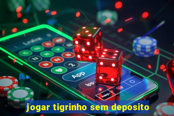 jogar tigrinho sem deposito