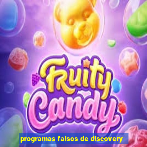 programas falsos de discovery