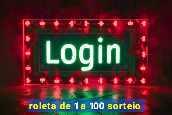 roleta de 1 a 100 sorteio