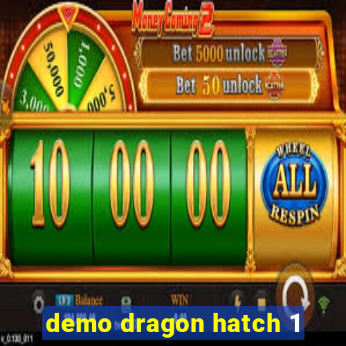 demo dragon hatch 1
