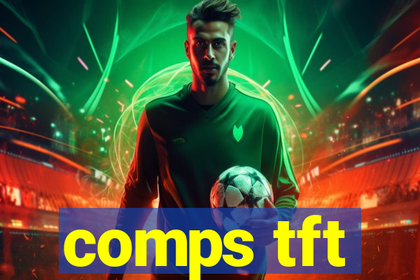 comps tft