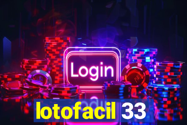 lotofacil 33