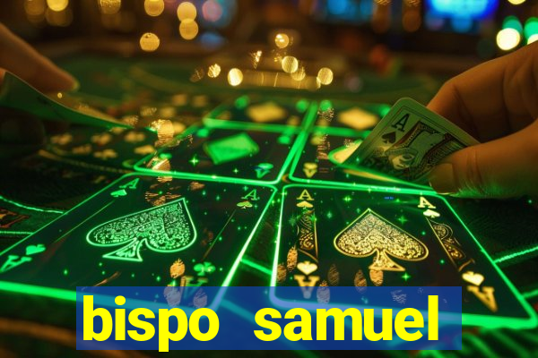 bispo samuel ferreira fortuna