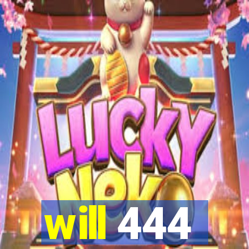 will 444
