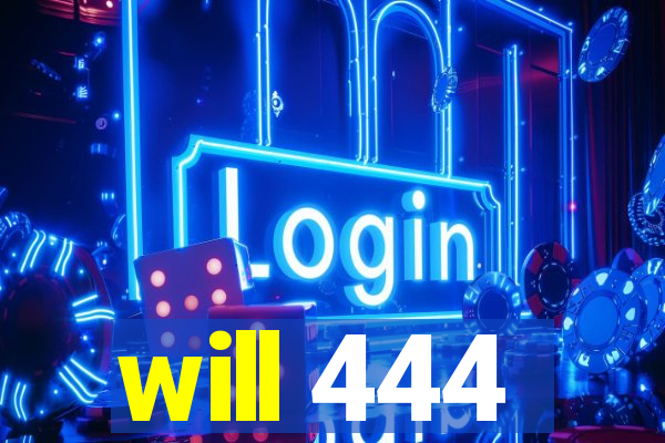 will 444