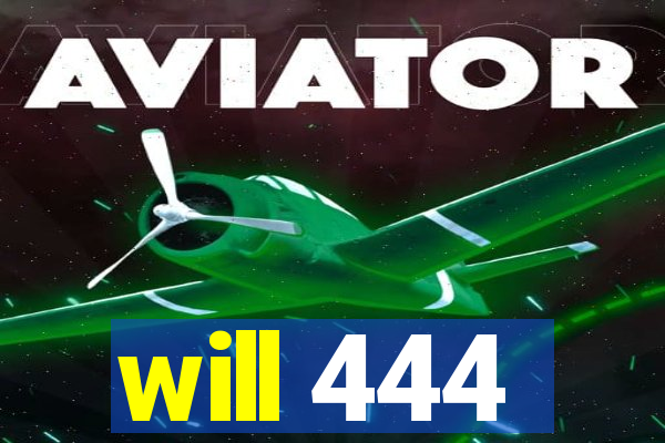 will 444
