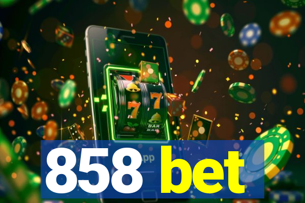 858 bet