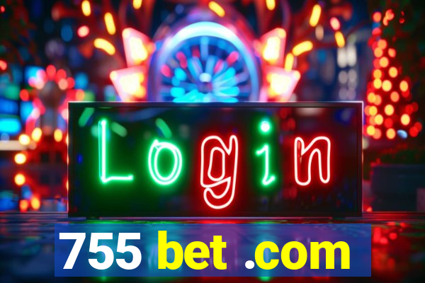 755 bet .com