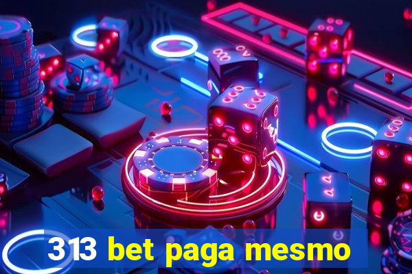 313 bet paga mesmo