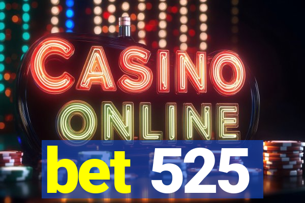 bet 525