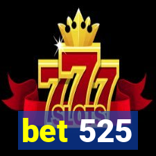 bet 525