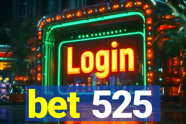 bet 525