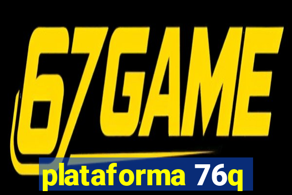 plataforma 76q