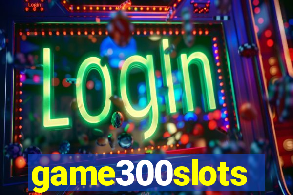 game300slots
