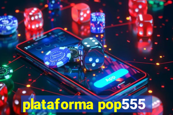 plataforma pop555