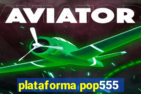 plataforma pop555
