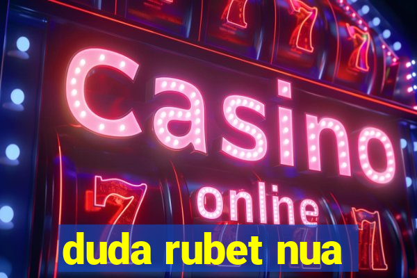 duda rubet nua