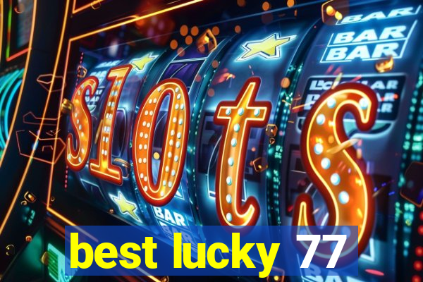 best lucky 77