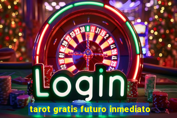 tarot gratis futuro inmediato