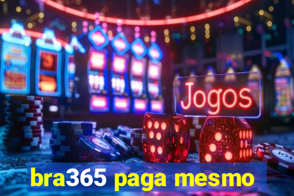 bra365 paga mesmo