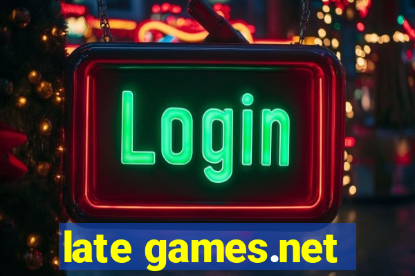 late games.net