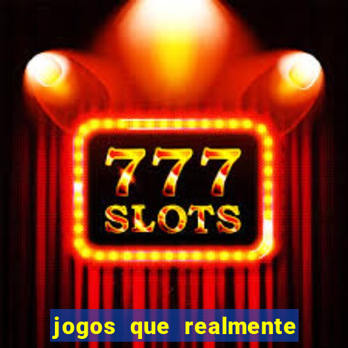 jogos que realmente da dinheiro