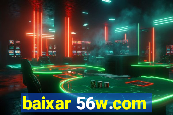baixar 56w.com