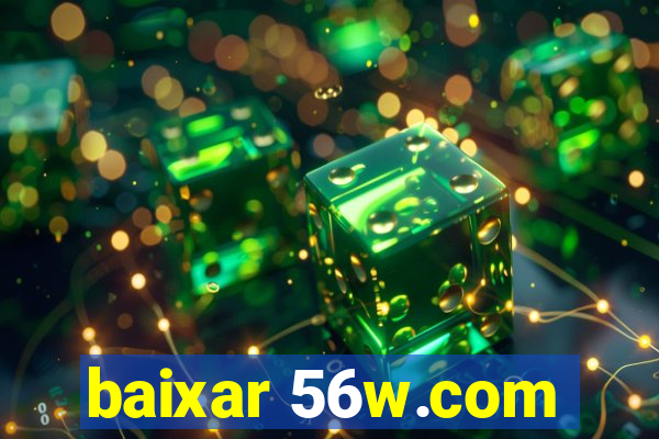baixar 56w.com