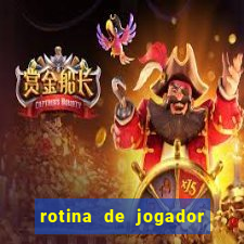 rotina de jogador de futebol