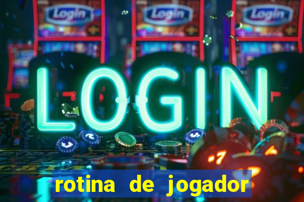 rotina de jogador de futebol