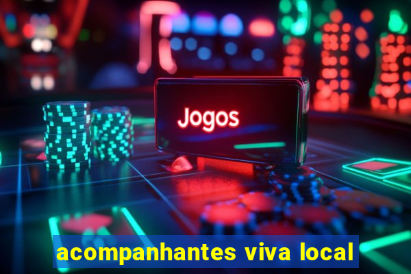 acompanhantes viva local