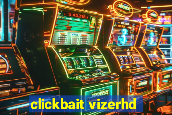 clickbait vizerhd