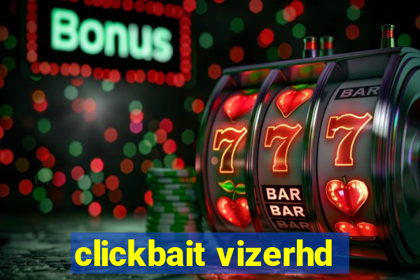 clickbait vizerhd