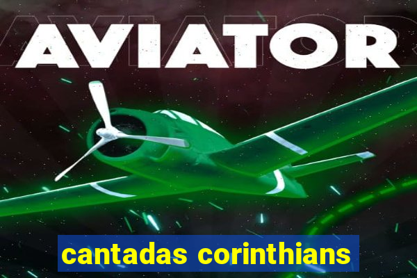 cantadas corinthians