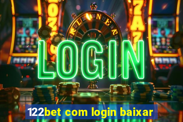 122bet com login baixar