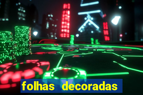 folhas decoradas para imprimir