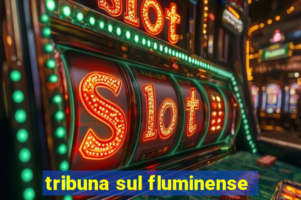 tribuna sul fluminense