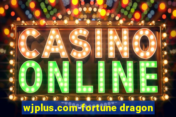 wjplus.com-fortune dragon
