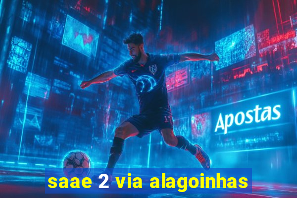 saae 2 via alagoinhas
