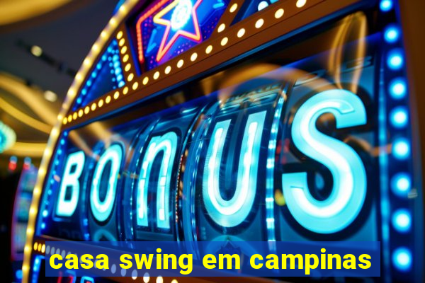 casa swing em campinas