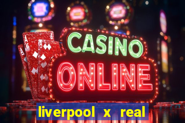 liverpool x real madrid ao vivo futemax