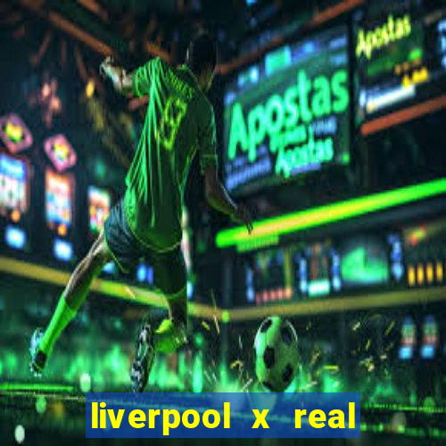 liverpool x real madrid ao vivo futemax