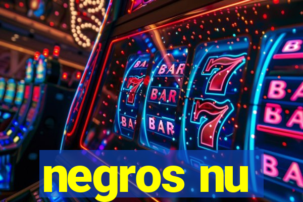 negros nu