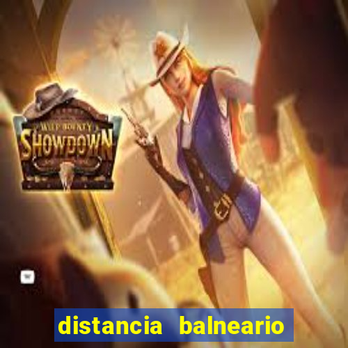 distancia balneario camboriu x beto carrero