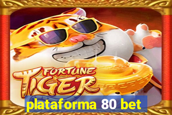 plataforma 80 bet