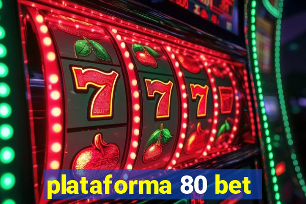 plataforma 80 bet